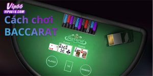 Cách Chơi Baccarat Hiệu Quả: Mẹo Từ Chuyên Gia Casino